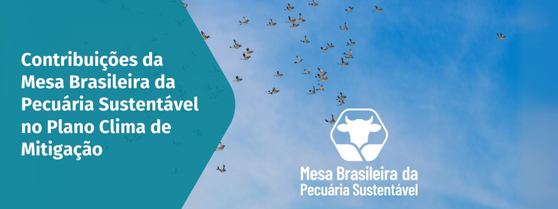 Contribuições da Mesa Brasileira da Pecuária Sustentável no Plano Clima de Mitigação