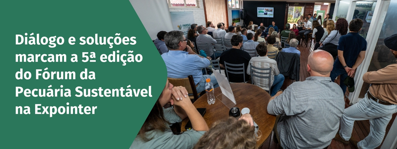 Diálogo e soluções marcam a 5ª edição do Fórum da Pecuária Sustentável na Expointer